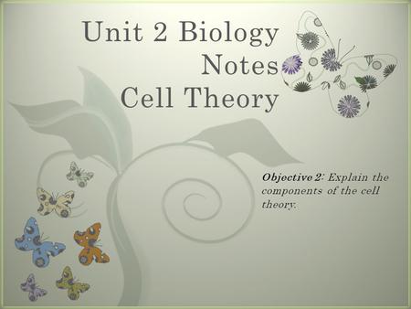 7 Unit 2 Biology Notes Cell Theory. Cell Theory 7 Unit 2 Biology Notes Cell Parts.