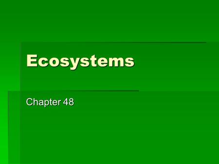 Ecosystems Chapter 48.