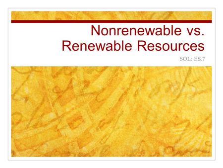 Nonrenewable vs. Renewable Resources