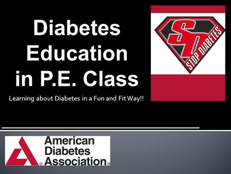 Diabetes Education in P.E. Class Learning about Diabetes in a Fun and Fit Way!!