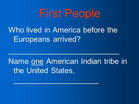 First People Who lived in America before the Europeans arrived?