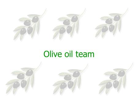 Olive oil team. HISTORICAL DATA ABOUT OLIVES Fossilized olive leaves dating 60,000 years back, were found in the Cyclades In Ancient Greece, before physical.