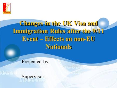 Changes in the UK Visa and Immigration Rules after the 9/11 Event – Effects on non-EU Nationals Presented by: Supervisor: