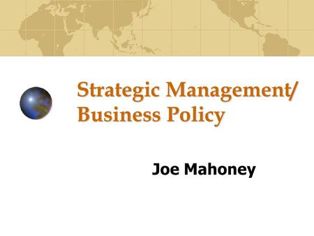 Strategic Management/ Business Policy Joe Mahoney.