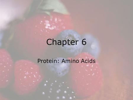 Chapter 6 Protein: Amino Acids © 2008 Thomson - Wadsworth.