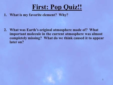 First: Pop Quiz!! What is my favorite element? Why?