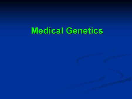 Medical Genetics. Impact of Genetic Disease Estimated that 3-7% of the general population will be diagnosed with a recognized genetic disorder, NOT INCLUDING.