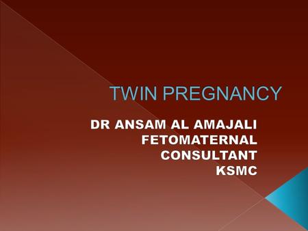 Definition (Multi-fetal Gestation) MULTIPLE PARITY -Twins (two babies) -Monozygotic(Division of 1 ova fertilized by the same sperm) -Dizygotic(Fertilization.
