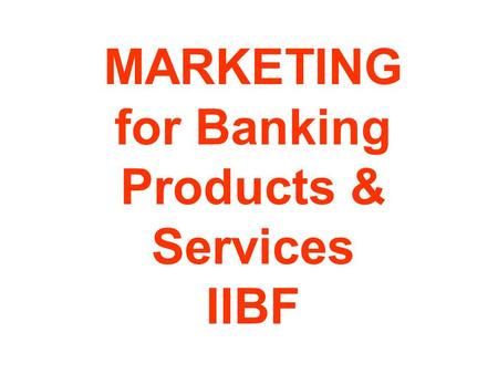 MARKETING for Banking Products & Services IIBF. MARKETING CONCEPT A situation where buyers and sellers of a commodity interact. Coming together of buyers.