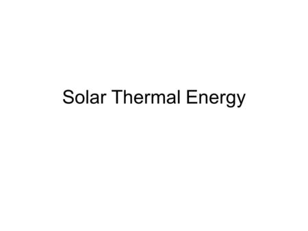 Solar Thermal Energy.