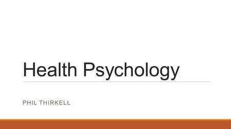 Health Psychology PHIL THIRKELL. Lay Beliefs What are Lay Beliefs? Common-sense understanding and knowledge about health/illness Rooted in their own experience.