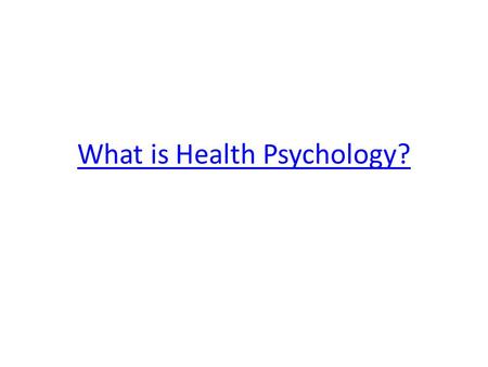 What is Health Psychology?. Health Psychology is a subsection of: 1. Clinical Psychology 2. Research Psychology.