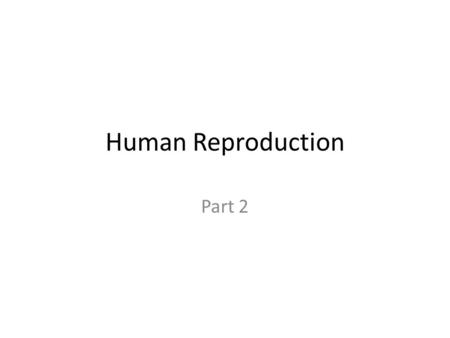 Human Reproduction Part 2. Birth 1The hormones oestrogen and progesterone are produced throughout pregnancy firstly by the corpus luteum (3 months) and.