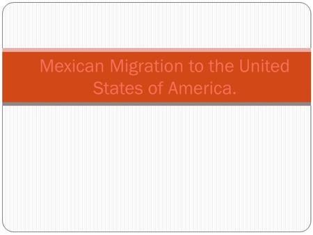Mexican Migration to the United States of America.