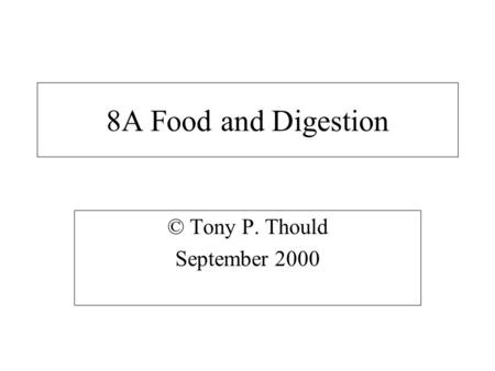 8A Food and Digestion © Tony P. Thould September 2000.