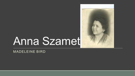 Anna Szameth MADELEINE BIRD. Anna arrived in the United States along with her mother, Rosalie, and three sisters, Agnes, Rose and Margaret. They arrived.