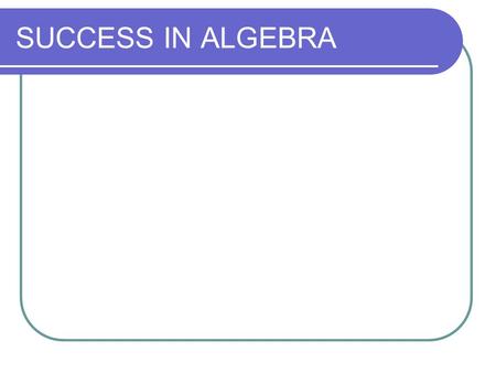 SUCCESS IN ALGEBRA.