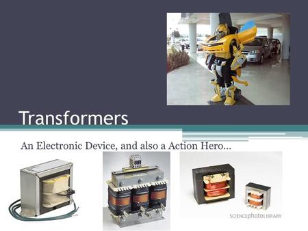 An Electronic Device, and also a Action Hero…