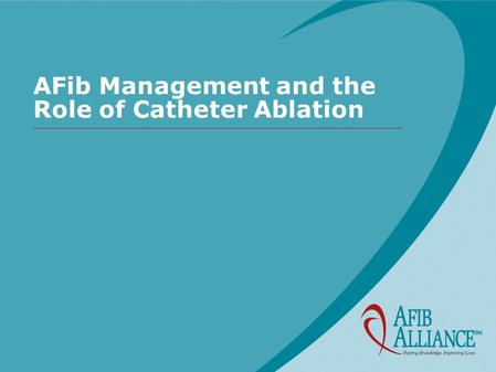 AFib Management and the Role of Catheter Ablation.