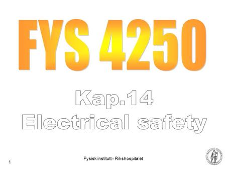 FYS 4250 Kap.14 Electrical safety.