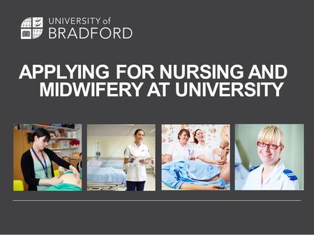 APPLYING FOR NURSING AND MIDWIFERY AT UNIVERSITY.