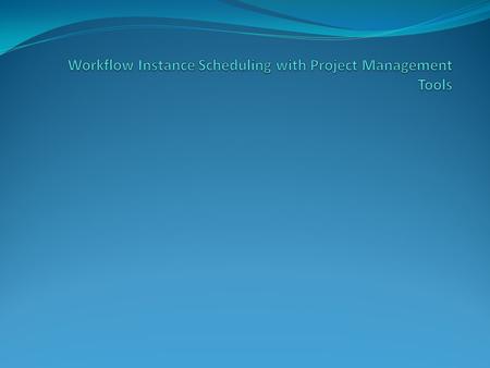CONTENTS Workflow & WFMS Need for workflow instances scheduling Need to schedule Integrating WFMSs with PM Requirements for WFMS.
