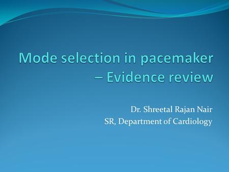 Mode selection in pacemaker – Evidence review