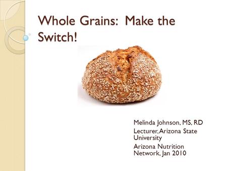 Whole Grains: Make the Switch!