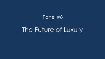 The Future of Luxury Panel #8. A Global Player In Our Industry o 97,500 employees including 5,800 R&D engineers and technicians o 500 patents filed.