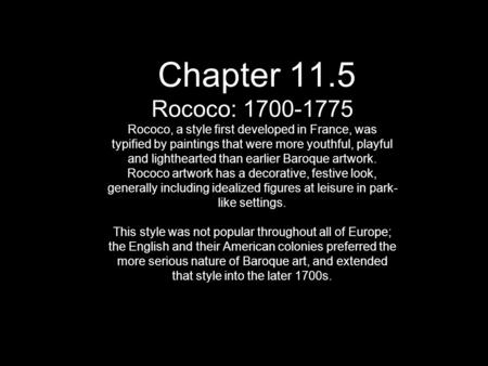 Chapter 11.5 Rococo: 1700-1775 Rococo, a style first developed in France, was typified by paintings that were more youthful, playful and lighthearted than.