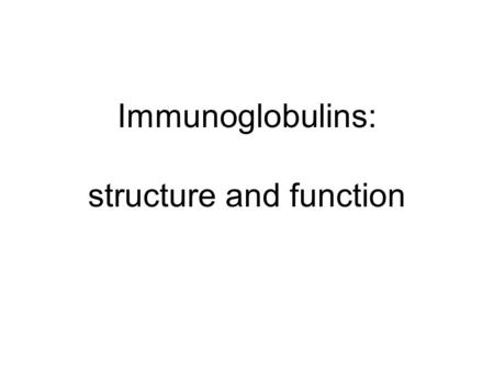 Immunoglobulins: structure and function. Immunoglobulins Definition Definition : Glycoprotein molecules that are present on B cells (BCR) or produced.