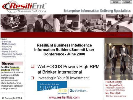 “Helping you leverage your investment in Information Builders technology” ResiliEnt Business Intelligence Information Builders Summit User Conference -