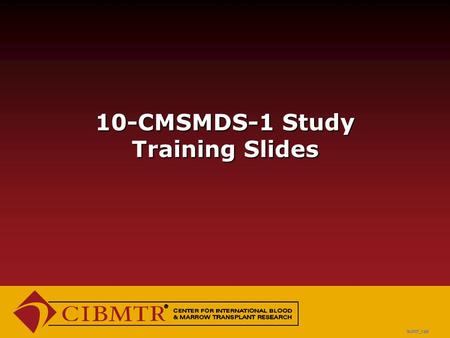 10-CMSMDS-1 Study Training Slides SUM07_1.ppt. Overview Primary Study Objectives  To prospectively examine outcomes of allogeneic HCT in adults > 65.