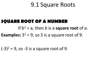 If b2 = a, then b is a square root of a.