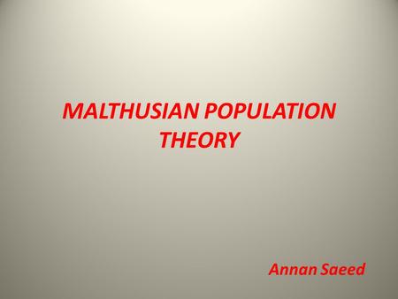 MALTHUSIAN POPULATION THEORY