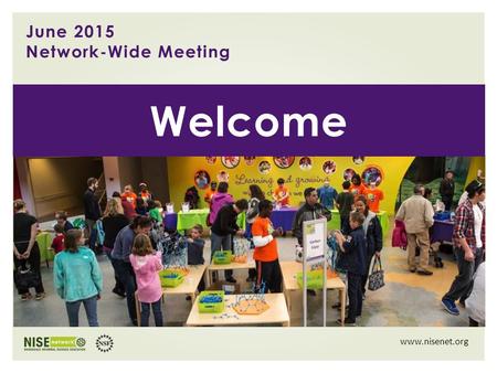 June 2015 Network-Wide Meeting www.nisenet.org Welcome.