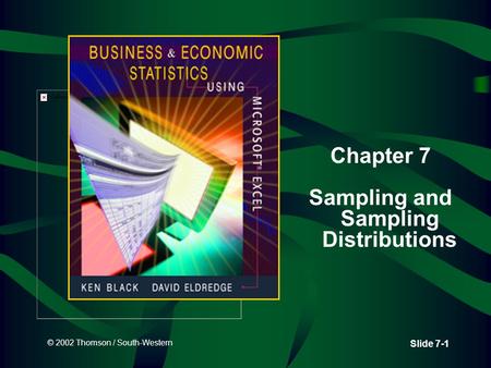 © 2002 Thomson / South-Western Slide 7-1 Chapter 7 Sampling and Sampling Distributions.