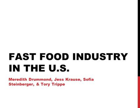 FAST FOOD INDUSTRY IN THE U.S.