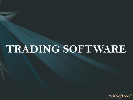 TRADING SOFTWARE AKSofttech. INTRODUCTION Trading Software is an integrated accounting system which takes care of all business needs. It incorporates.