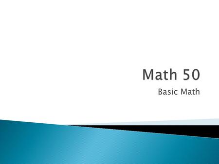 Basic Math.  2008-2009 Dev-Ed Math Statistics  Carnegie Learning Cognitive Tutor  Structure of Math 50  Student Placement  Instruction  Assessment.