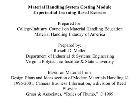 Material Handling System Costing Module Experiential Learning Based Exercise   Prepared for: College-Industry Council on Material Handling Education Material.