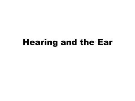 Hearing and the Ear. Ear drum Semicircular canal Hammer, Anvil Stirrup Cochlea Nerve to brain Eustachian tube.