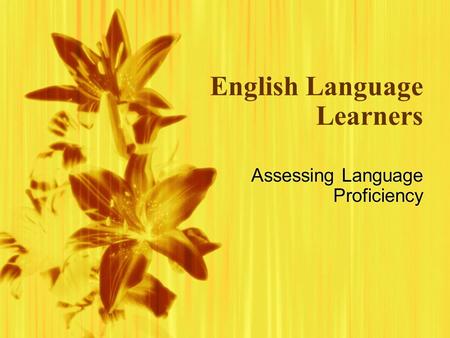 English Language Learners Assessing Language Proficiency.