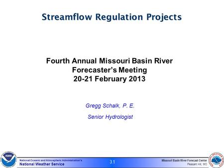 National Oceanic and Atmospheric Administration’s National Weather Service Streamflow Regulation Projects 3.1 Missouri Basin River Forecast Center Pleasant.