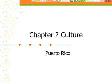 Chapter 2 Culture Puerto Rico. Population: 3,937,316 Capital: San Juan Official Language: Spanish and English Government: Free State Associated with the.