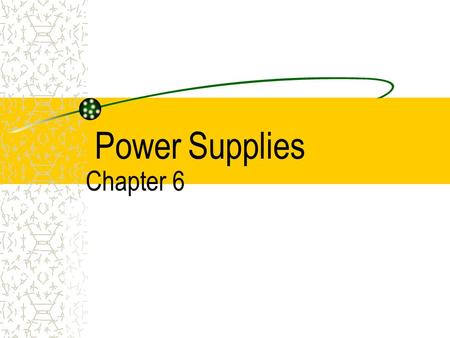 Power Supplies Chapter 6. Understanding Electricity Electricity is simply a flow of negatively charged particles, called electrons, through matter Materials.