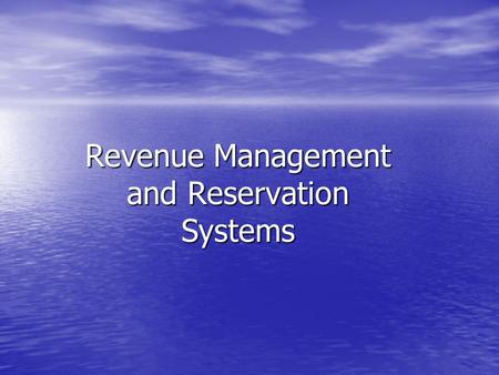 Revenue Management and Reservation Systems