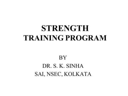 STRENGTH TRAINING PROGRAM BY DR. S. K. SINHA SAI, NSEC, KOLKATA.