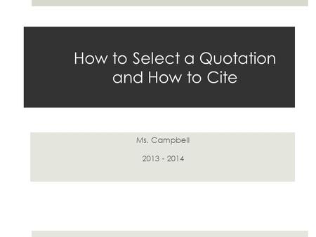 How to Select a Quotation and How to Cite Ms. Campbell 2013 - 2014.