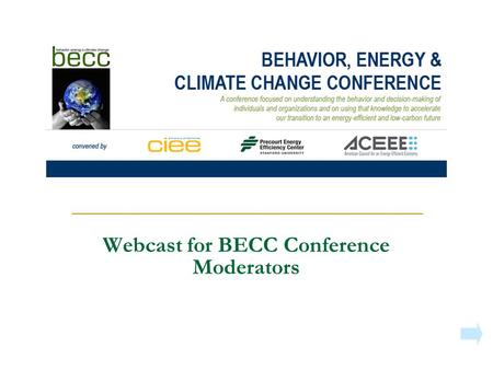 Webcast for BECC Conference Moderators. 2 This Webcast Will Cover Your role and responsibilities Resources  Pre-event  On-site  Room manager Presentation.